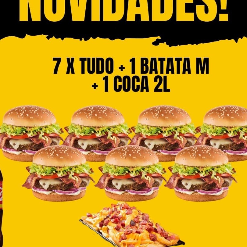 7 x tudo:  pão, carne, bacon e ovo  queijo cheddar, presunto, salada, batata palha e molho especial  1 batata M : turbinada com bacon e cheddar e queijo ralado 1 coca 2lt