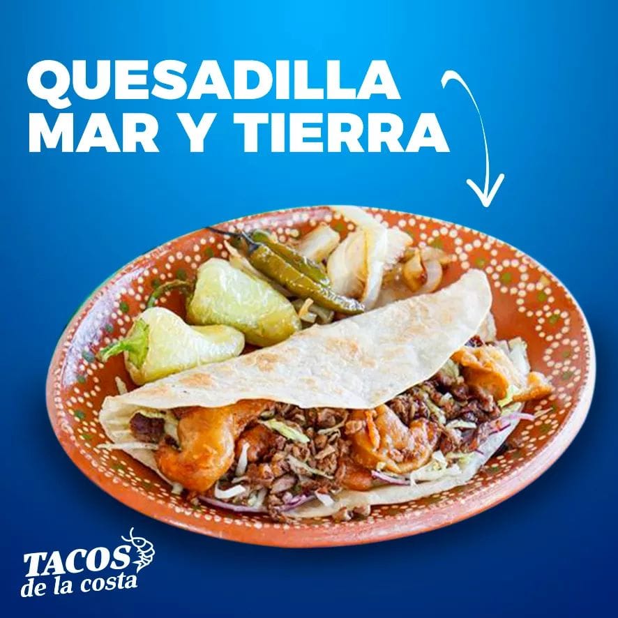 Quesadilla Mar y Tierra!