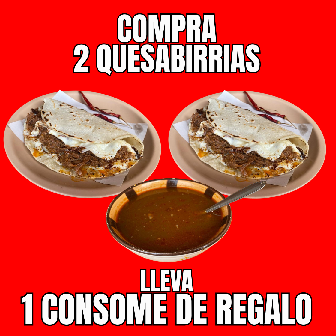 2 Quesabirrias + 1 Consome de Regalo