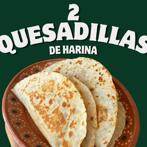 2 Quesadillas de Harina