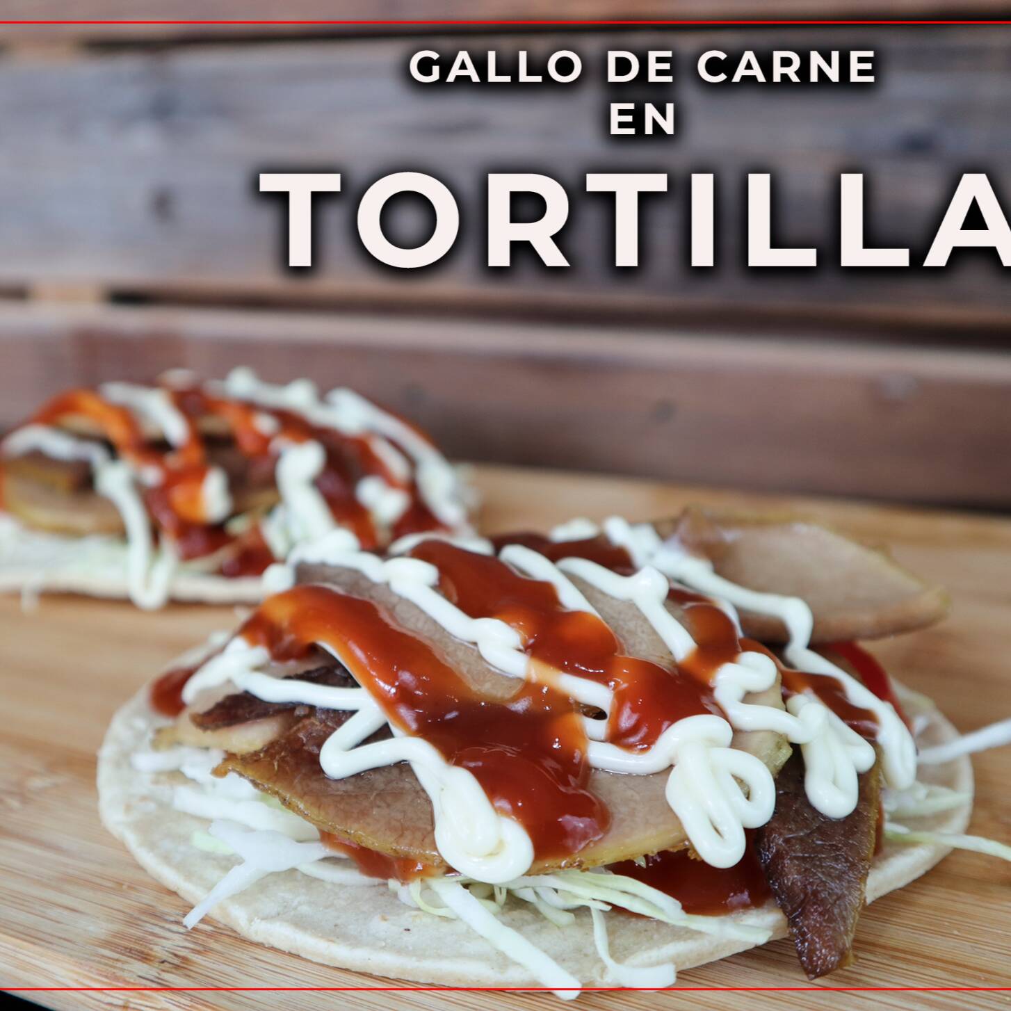 Gallo de Carne en Tortilla