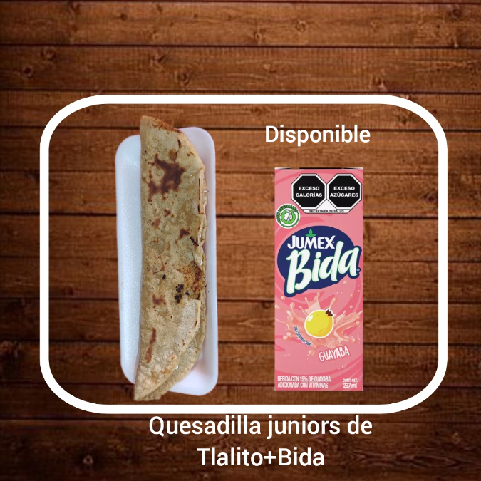 QUESADILLA DE TLALITO JUNIOR"S +JUGO BIDA