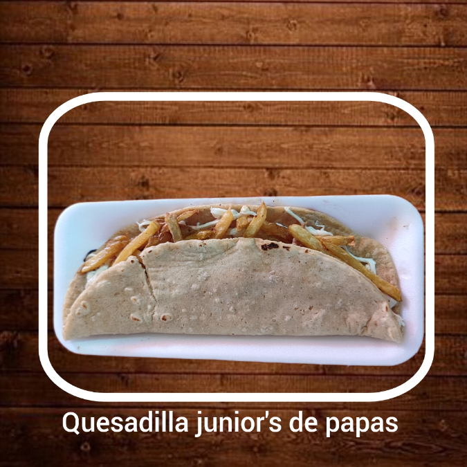 Quesadilla de papas ala francesa jonior's