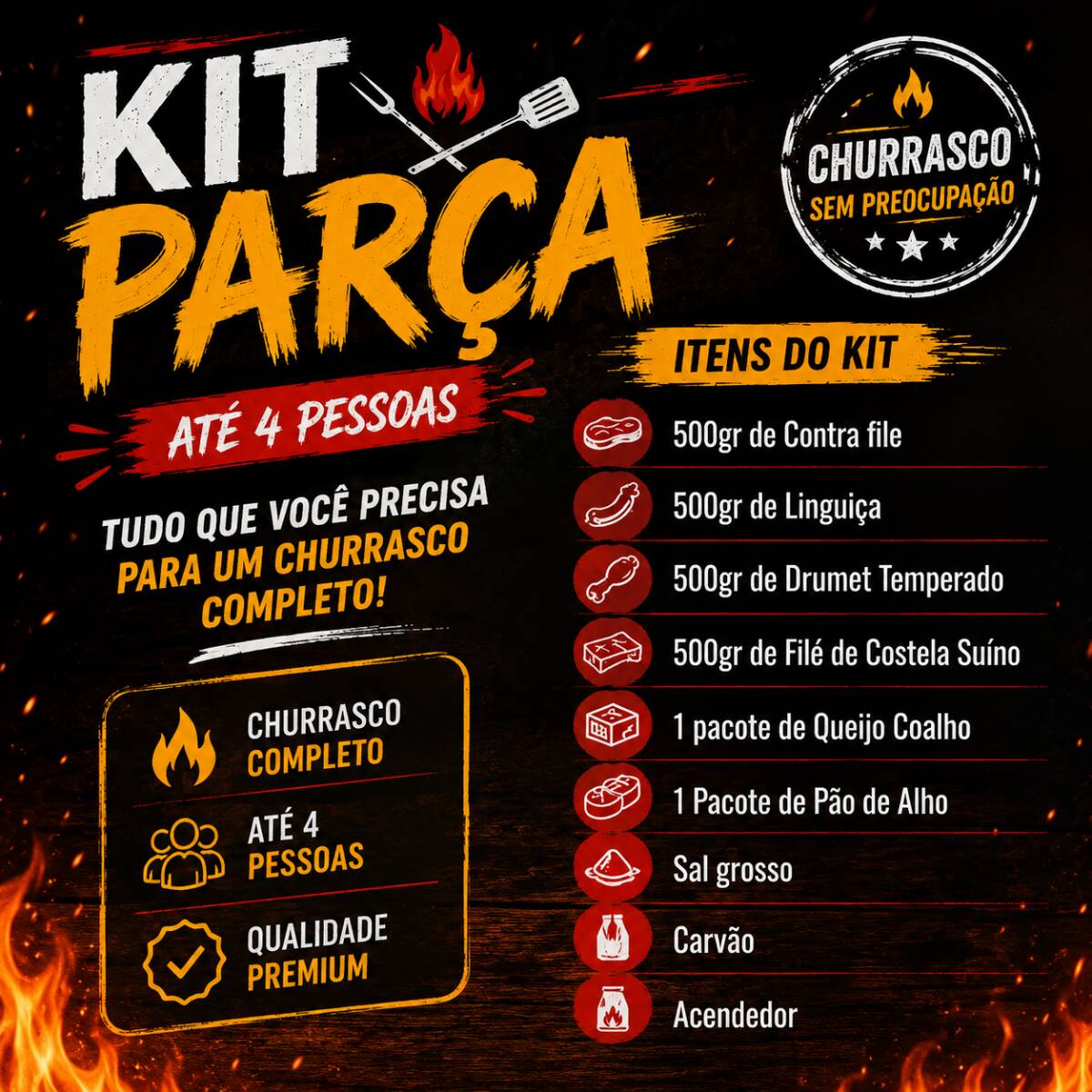 Itens do Kit 500gr de Contra file 500gr de Linguiça 500gr de Drumet Temperado 500gr de Filé de Costela Suíno 1 pacote de Queijo Coalho 1 Pacote de Pão de Alho Sal Grosso Carvão Acendedor