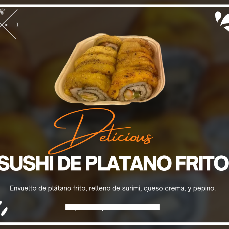 SUSHI DE PLATANO FRITO