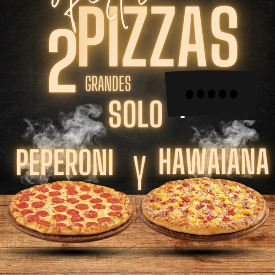 1 Peperoni + 1 Hawaiana.