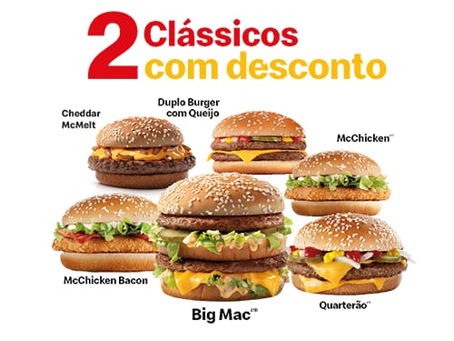 Escolha 2 (dois) sanduíches entre as opções: Big Mac, Quarterão com Queijo, McChicken, Cheddar McMelt, McChicken Bacon ou Duplo Burger com Queijo.