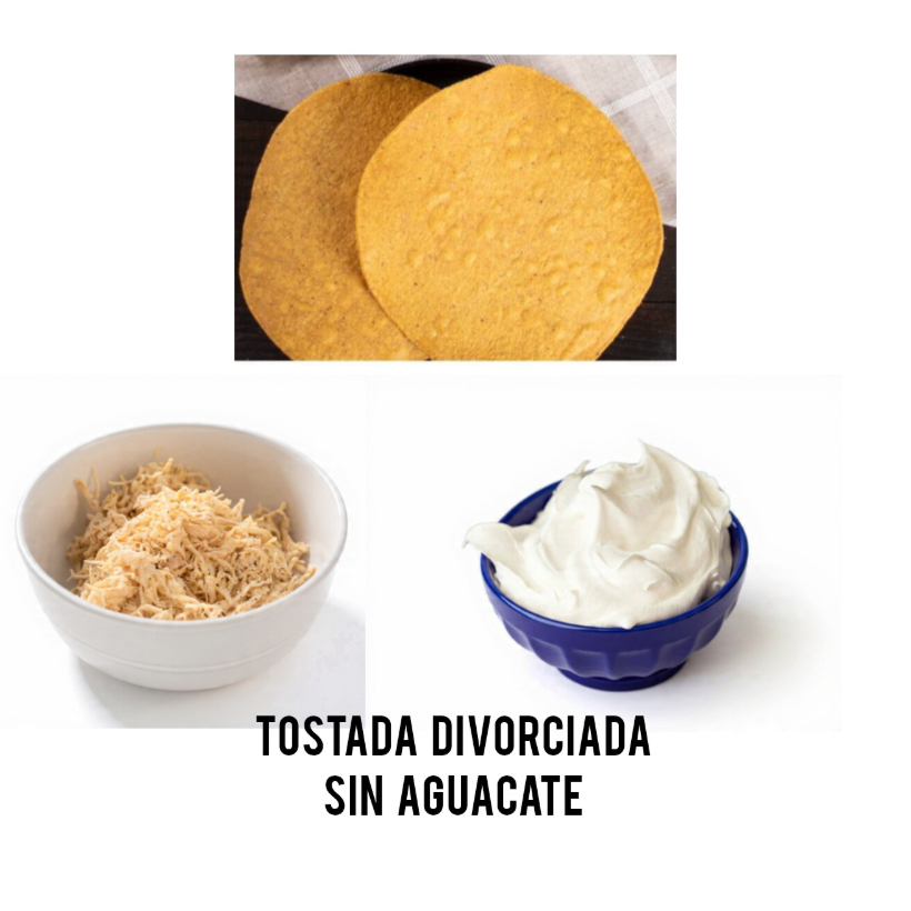 TOSTADA DIVORCIADA (CHICA SIN AGUACATE)