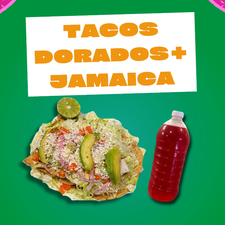 TACOS DORADOS + JAMAICA