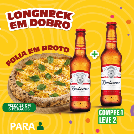 Compre 1 pizza broto 6 pedaços (25cm) + 1 long neck e GANHE + 1 long neck
