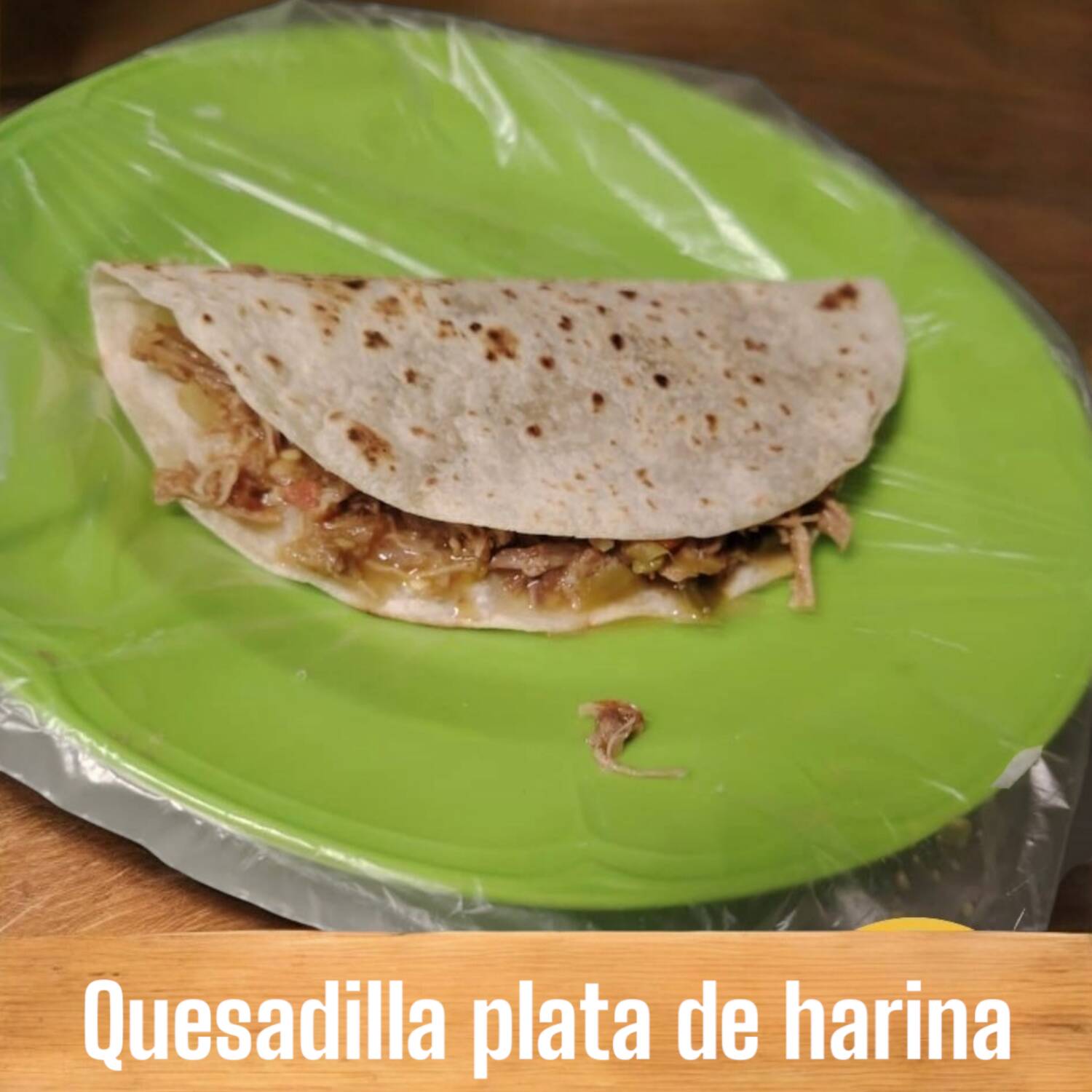 Quesadilla Plata de Harina
