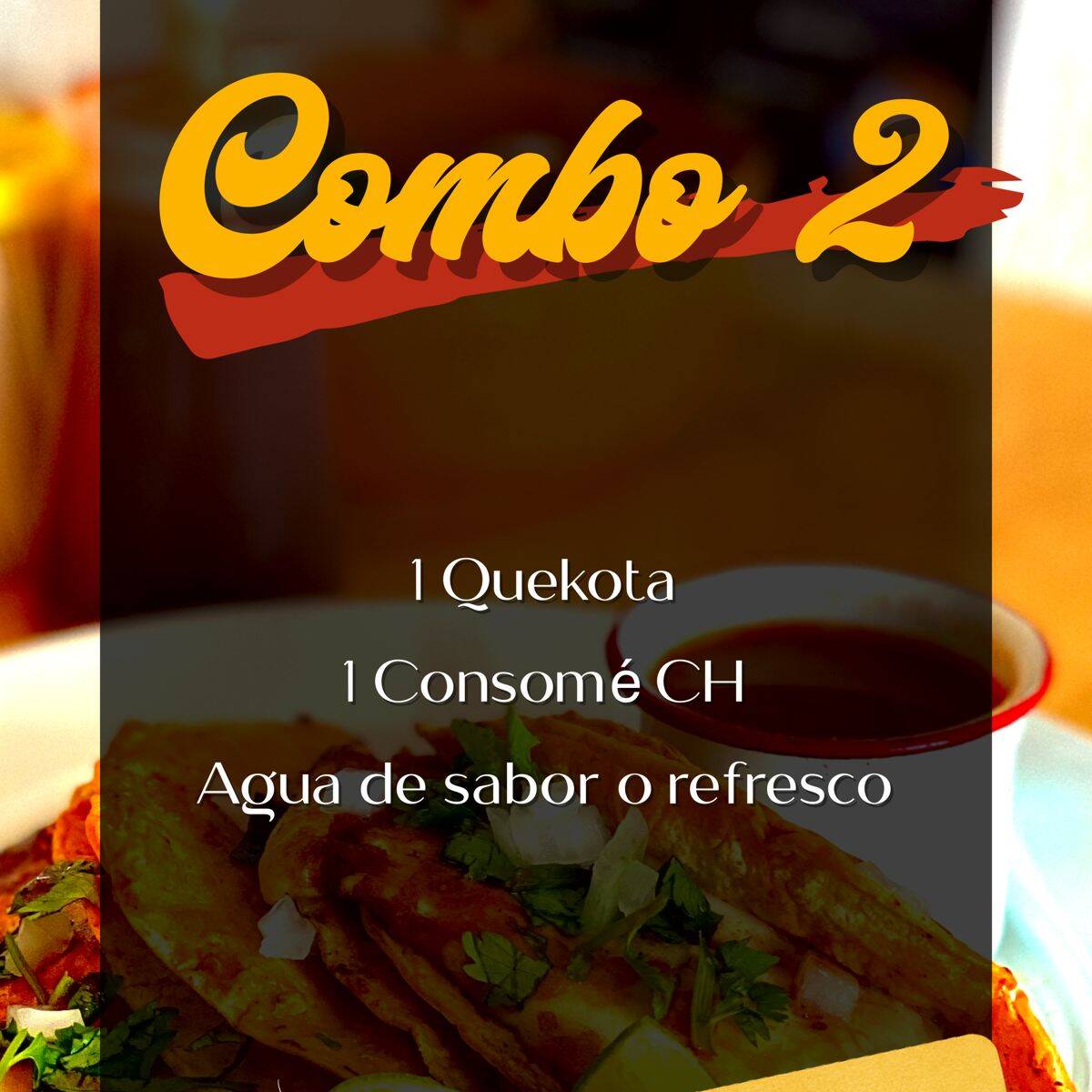 1 Quekota + 1 Consome + Bebida
