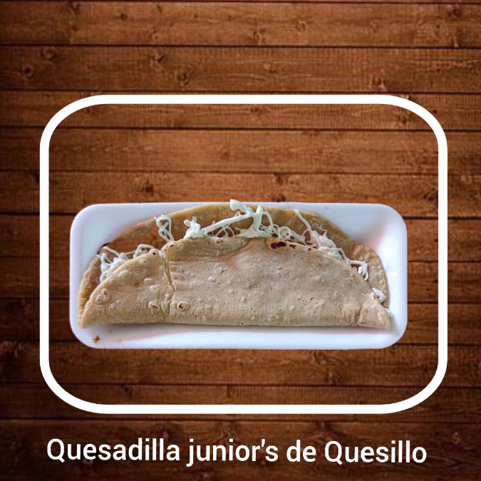 QUESADILLA DE QUESILLO JUNIOR'S