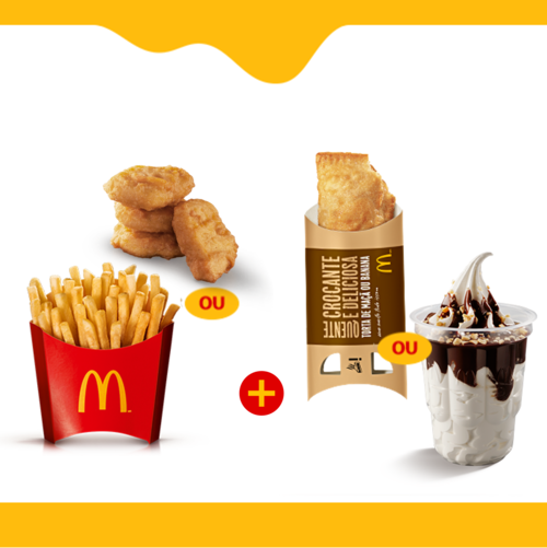 OFERTA VÁLIDA NA COMPRA DE: 1 (uma) McFritas Média ou Chicken McNuggets 4 unidades + 1 (uma) Torta (Maçã ou Banana) ou 1 (um) Sundae (calda chocolate, caramelo ou morango). IMAGENS MERAMENTE ILUSTRATIVAS.