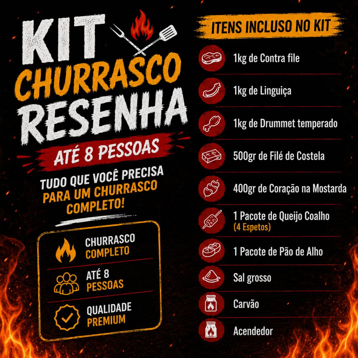 Itens incluso no kit 1kg de Contra file 1kg de Linguiça 1kg de Drummet temperado 500gr de Filé de Costela 400gr de Coração na Mostarda 1 Pacote de Queijo Coalho(4 Espetos) 1 Pacote de Pão de Alho Sal Grosso Carvão Acendedor