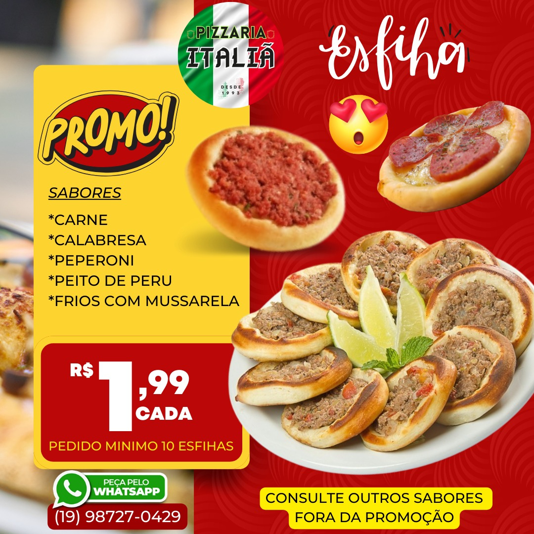 COMBO DE 20 ESFIHAS + REFRIGERANTE 2 LITROS GARTIS
10 DE TOSCANA + 10 CARNE + REFRIGERANTE 2 LITROS GRATIS
ESFIHAS FEITA COM MASSA ARTESANAL A MODA ARABE COMOLEVE TOQUE ADOCICADO DAS FAMOSAS ESFIHAS ARABES .
ALEM DISSO TODOS NOSSOS INGREDIENTES SÃODE ALTA QUALIDADE ,PROPORCINANDO UMA EXPERIENCIA UNICA DAGASTRONOMIA
pizza artesanal - 3 pizzas - pizza 8 fatias - combo trem - refrigerante 2 litros grátis - massa artesanal - fermentação natural - farinha italiana tipo 00 - molho italiano fresco - tomates selecionados - azeite extravirgem - orégano italiano - pizza delivery - mussarela - calabresa - portuguesa - marguerita - quatro queijos - frango com Catupiry Original - bacon - peito de peru - lombo - palmito - cheddar - chocolate - Oreo - doce de leite - pizza salgada - pizza doce - almoço - jantar - promoção esfihas , combo de esfihas , habib´s, esfihas abertas , esfirras ,esfiras, esfihas com refrigerante, esfihas combo ,