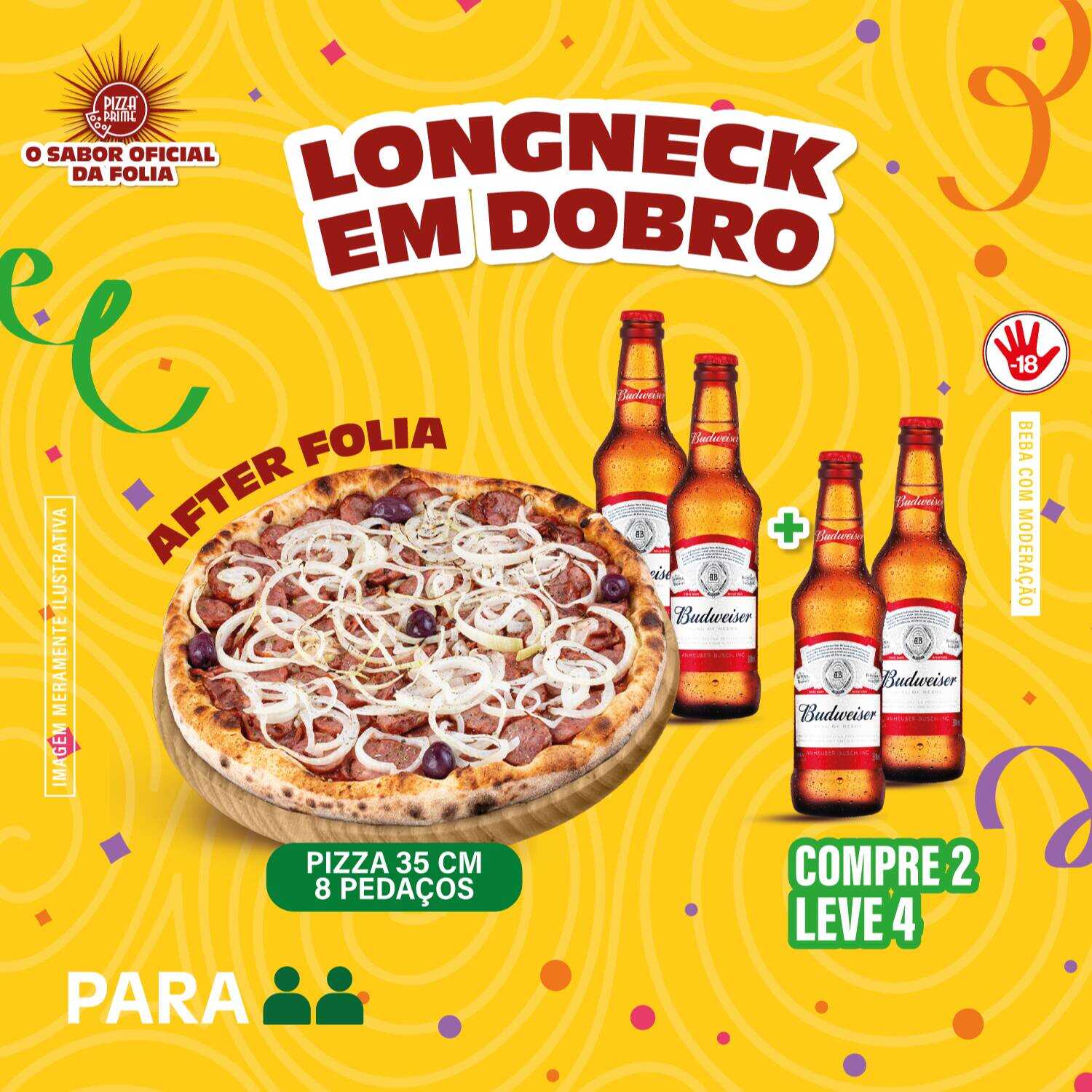 Compre 1 pizza grande 8 pedaços (35cm) + 2 long neck e GANHE + 2 long neck