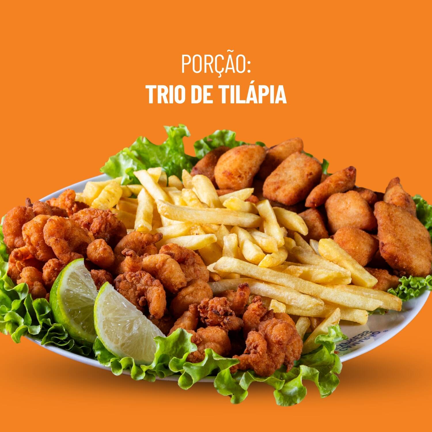250g camarão, 300g batata frita, 250g iscas de tilápia.