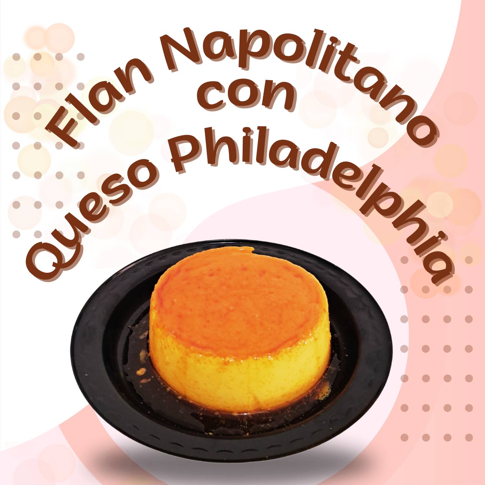 Flan Napolitano con Queso Philadelphia