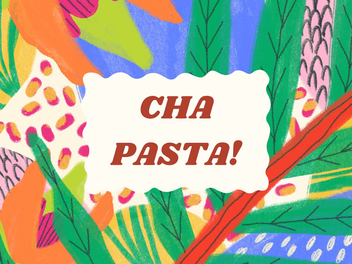Cha Pasta!
